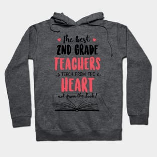 The best 2nd Grade Teachers teach from the Heart Quote Hoodie